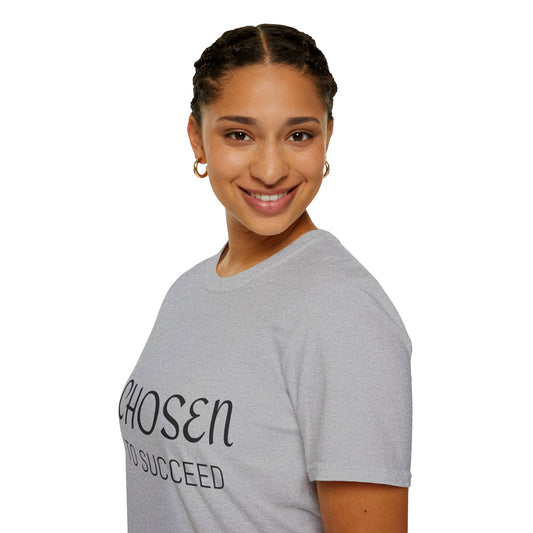 "Chosen to succeed" Unisex Daily Wear, Gift for Graduates, Inspirational Apparel