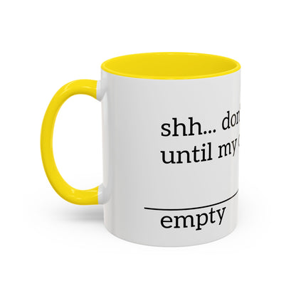 "Don't Talk to Me Until My Cup is This Empty" - Coffee Mug