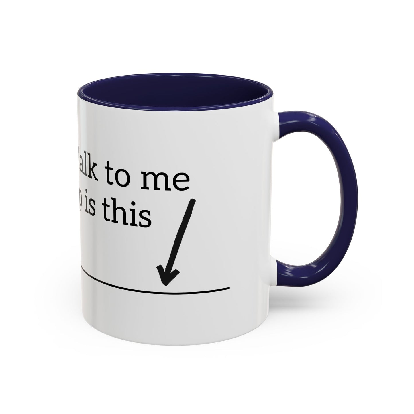 "Don't Talk to Me Until My Cup is This Empty" - Coffee Mug