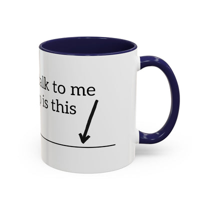 "Don't Talk to Me Until My Cup is This Empty" - Coffee Mug