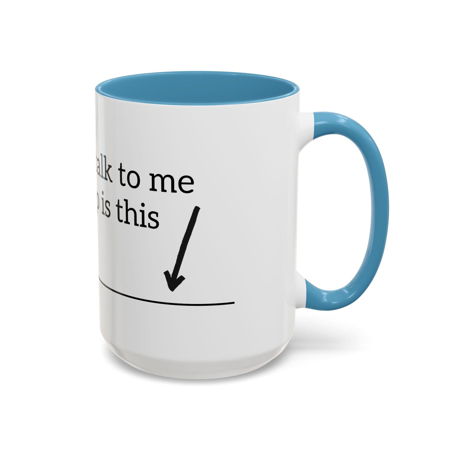 "Don't Talk to Me Until My Cup is This Empty" - Coffee Mug