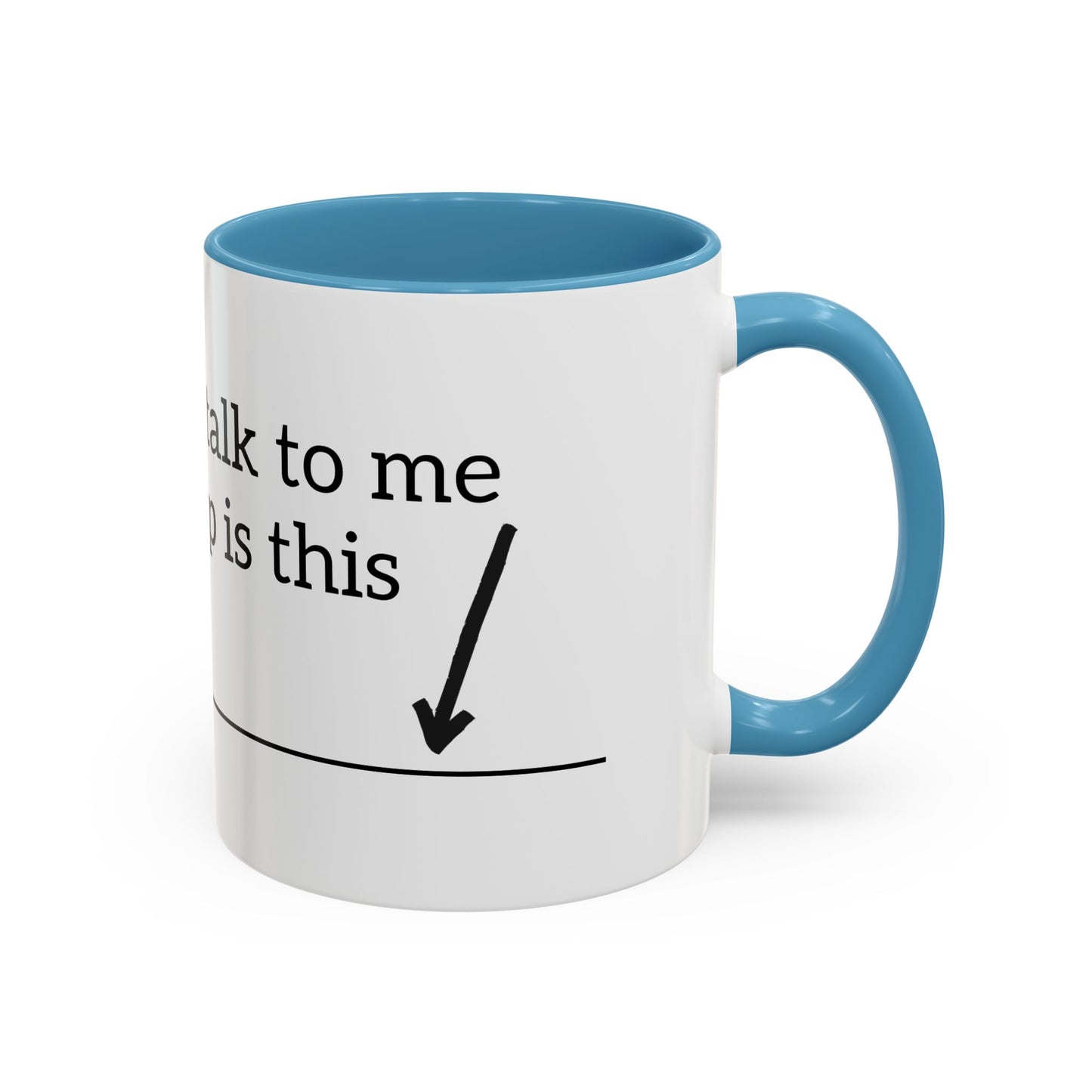 "Don't Talk to Me Until My Cup is This Empty" - Coffee Mug